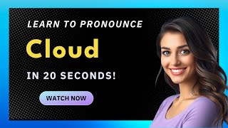 How to pronounce Cloud