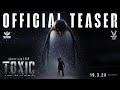 Toxic Official Teaser Rocking StarYASH Geetu Mohandas Rukmini Vasanth KVN