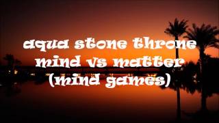 aqua stone throne - mind vs matter (mind games)