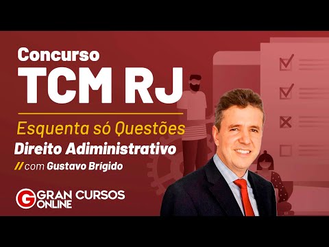 Concurso TCM RJ: Esquenta só Questões - Direito Administrativo com Prof. Gustavo Brígido