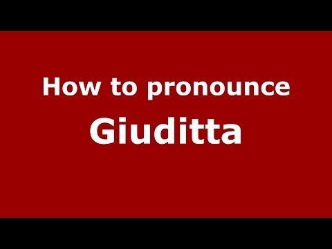 How to pronounce Giuditta (Italian/Italy) - PronounceNames.com
