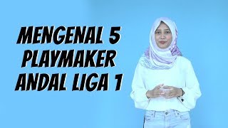 WOW TODAY: Mengenal 5 Playmaker Andal Liga 1