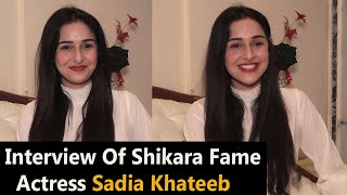 Exclusive Interview Of Shikara Fame Actress Sadia Khateeb On Her Upcoming Projects video