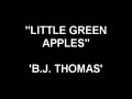 Little Green Apples B.J. Thomas