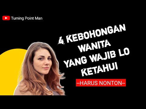 4 KEBOHONGAN besar wanita, yang wajib lo ketahui.