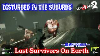 L4D2：Last Survivors On Earth -最終少女紀行- EP83：Disturbed in the Suburbs