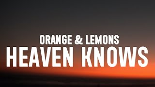 Download lagu Orange & Lemons - Heaven Knows (Lyrics) mp3