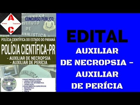 Edital Concurso Polícia Científica 2017 - Auxiliar de Necropsia - Auxiliar de Perícia