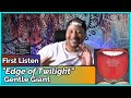Gentle Giant- Edge of Twilight REACTION & REVIEW