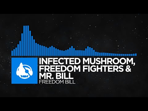 [Psytrance] - Infected Mushroom, Freedom Fighters & Mr. Bill - Freedom Bill