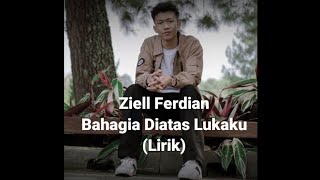 Download lagu Ziell Ferdian - Bahagia Diatas Lukaku (Lirik) mp3