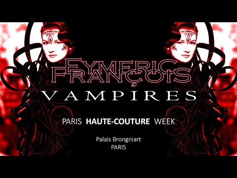 EYMERIC FRANCOIS - VAMPIRES Couture Collection - OFFICIAL VIDEO