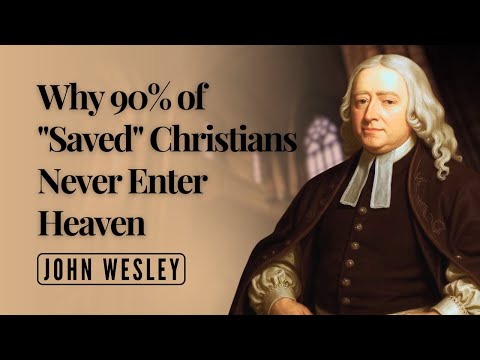Why Wesley Taught That Feeling Saved Isn't Enough for Heaven