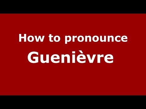 How to pronounce Guenièvre  (French/France) - PronounceNames.com