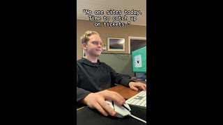 When You Try to Catch Up on IT Tickets