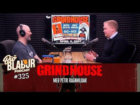 Bíóblaður #325 - Grindhouse með Pétri Ragnhildar
