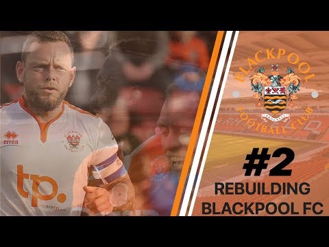 REBUILDING BLACKPOOL FC | FIFA 19 CAREER MODE | EPISODE 2
