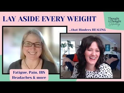 LAY ASIDE EVERY WEIGHT (that Hinders Healing) - #christian #chronicfatigue #tms #mindbodyconnection