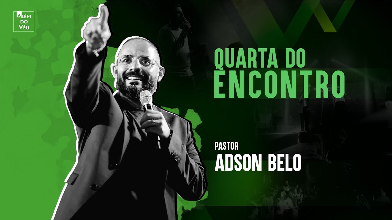 QUARTA DO ENCONTRO| Pr. Adson Belo - Além do Véu Church