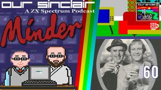 Minder brings the TV hit home! Our Sinclair: A ZX Spectrum Podcast 60