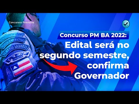 Concurso PM BA 2022: Edital será no segundo semestre, confirma Governador