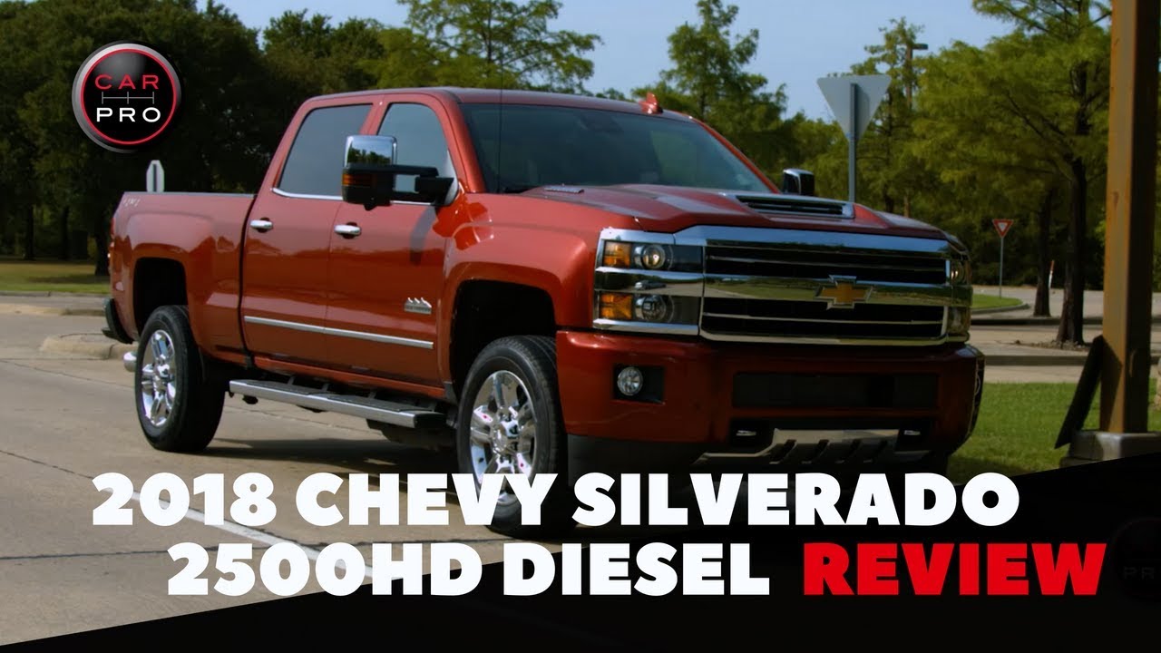 The 2018 Chevrolet Silverado 2500HD Duramax Diesel Is A ...