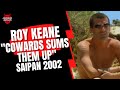 Roy Keane Cowards Sums Them Up Saipan 2002