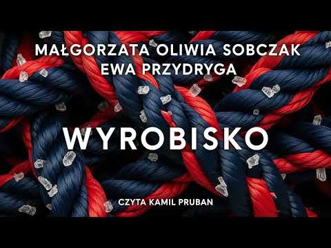 Wyrobisko Małgorzata Oliwia Sobczak Lektor Kamil Pruban audiobook pl całość po polsku thriller