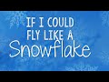 If I Could Fly Like A Snowflake