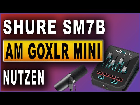 Shure SM7B am GoXLR Mini nutzen (2020)