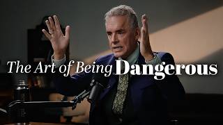 The Art of Being Dangerous | Jordan Peterson Motivation