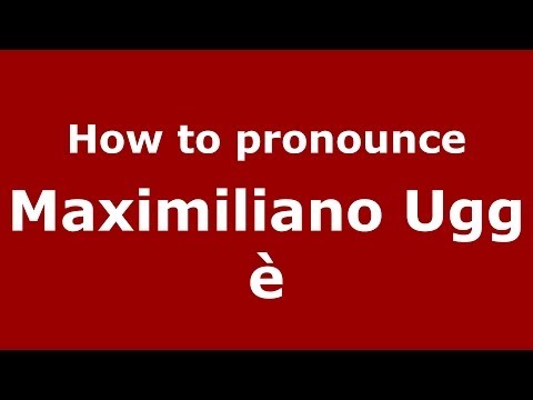 How to pronounce Maximiliano Uggè (Italian/Italy)  - PronounceNames.com