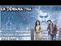 Tu Guzar Raha Hai Mere Dil Se Full Song Ek Dewana Tha Perfect For Mood