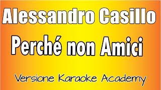 Karaoke Italiano  - Alessandro Casillo - Perché non amici