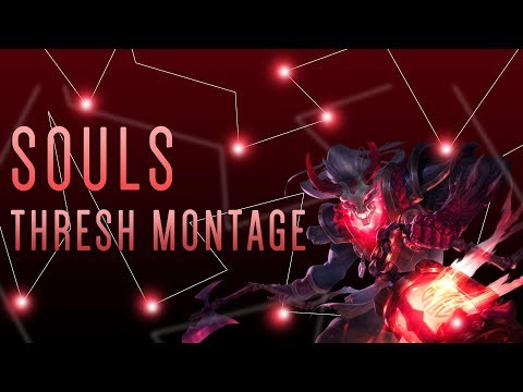 SOULS | Thresh Montage