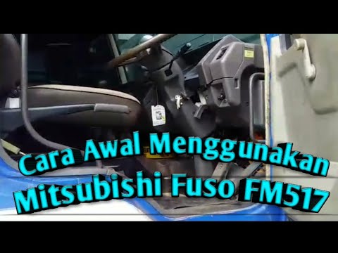 Cara Awal Persiapan Menggunakan Mitsubishi Fuso FM517