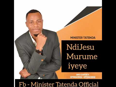 MINISTER TATENDA -NDIJESU MURUME IYEYE #zimgospel