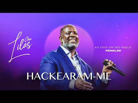 Péricles - Hackearam-Me | Céu Lilás Em São Paulo (Ao Vivo)