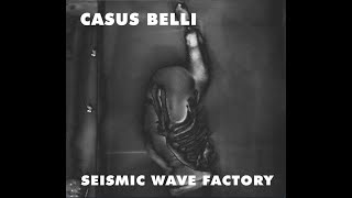 Seismic Wave Factory Casus Belli 2022