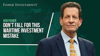 Don’t Fall for This Wartime Investment Mistake