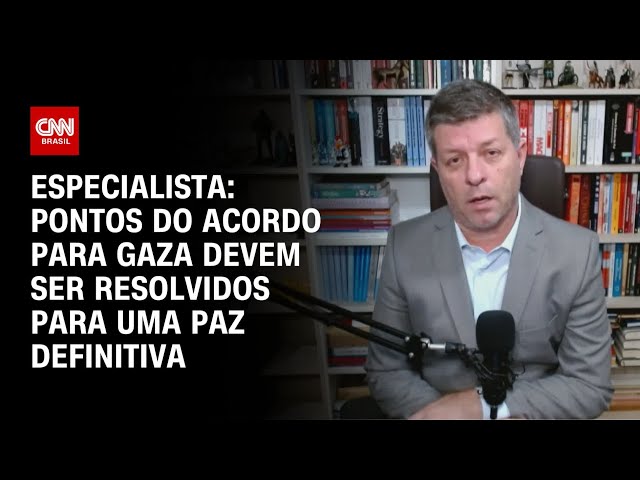 Gaza: Pontos do acordo devem ser resolvidos para uma paz definitiva, diz especialista | CNN BRASIL
