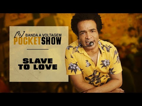 POCKET SHOW A VOLTAGEM - Slave to love