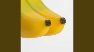 BANANA BOOBS!