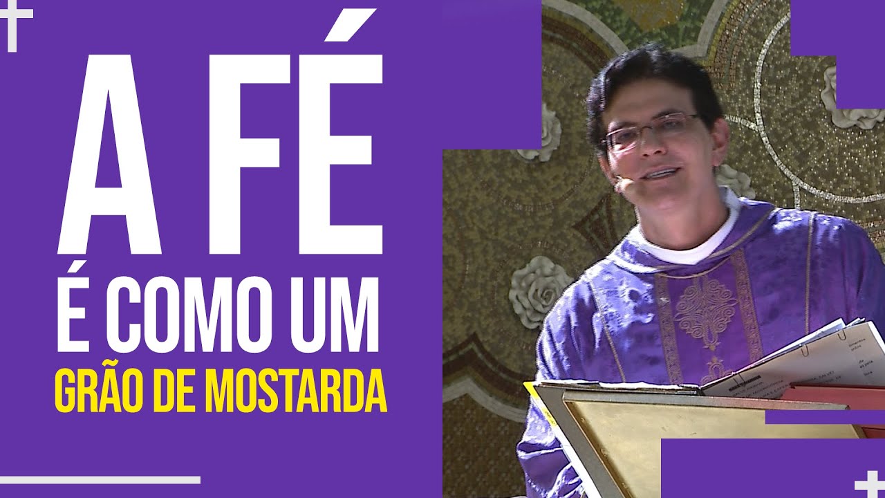 A fé é como um grão de mostarda | Padre Reginaldo Manzotti | Homilia
