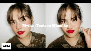 Download lagu MYTHA - TENTANG MIMPIKU (LIRIK) mp3