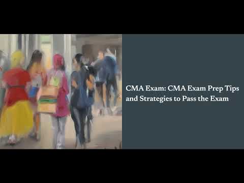 CMA Exam: CMA Exam Prep Tips and Strategies to Pass the Exam