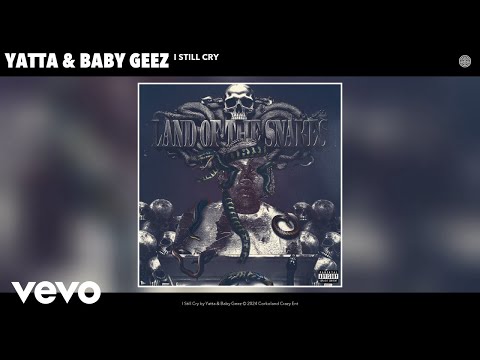 Yatta, Baby Geez - I Still Cry (Official Audio)