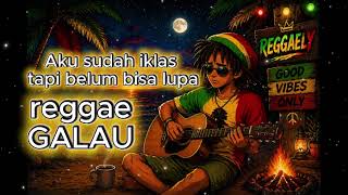 Download lagu AKU SUDAH IKHLAS, TAPI BELUM BISA LUPA | Reggae Galau Indonesia 2026 mp3