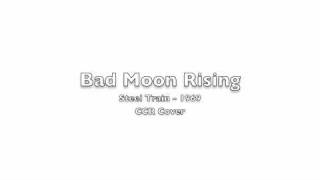 Bad Moon Rising Steel Train Cover