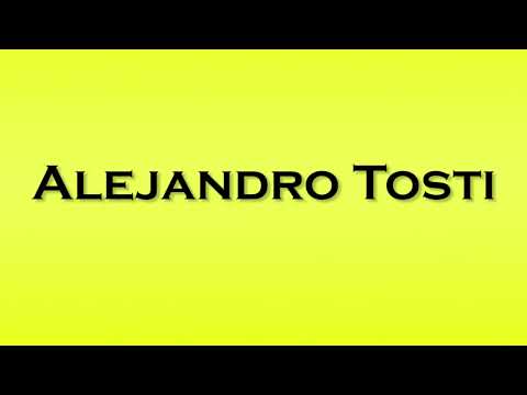 Pronunciation of Alejandro Tosti